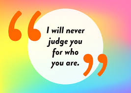 I Will Never Judge You For Who You Are Pride Cards Love Cards Quotes Send Real Postcards Online