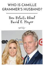 Who Is Camille Grammer S Husband Everything To Know About David C Meyer Grammer New Details Real Housewives