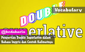 Yuk belajar melengkapi soal berikut menjadi kalimat degree of comparison. Pengertian Double Superlative Dalam Bahasa Inggris Dan Contoh Kalimat