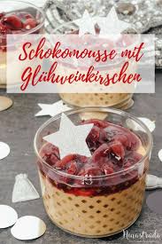 Nachtisch Im Glas Fur Silvester Schokoladenmousse Mit Gluhweinkirschen Food Blog Ninastrada Rezept Schokoladenmousse Nachtisch Im Glas Einfacher Nachtisch