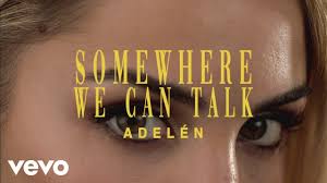 Adelen Somewhere We Can Talk Lyric Video Youtube