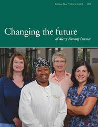 Changing the Future of Mercy Nursing Practice 2009 ebp&research by  MDMercyNursing