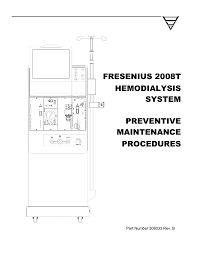 In this manual the 2008k2 & 2008k@home™ hemodialysis machines may be referred to as 2008k series. Fresenius 2008t Hemodialysis System Preventive Maintenance Manualzz