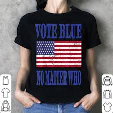 Vote blue no matter who dot blog. Vote Blue No Matter Who American Flag Trendy Voting Quote Shirt Hoodie Sweater Longsleeve T Shirt