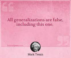 All Generalizations Are False Including This One