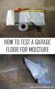 Garage Updates And How To Test A Garage Floor For Moisture Plaster Disaster Garage Floor Garage Update Flooring