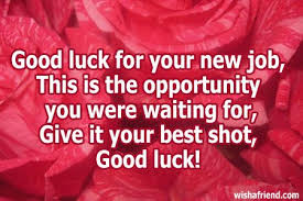 Quotes For Best Wishes In Your New Job Good Luck Messages For First Alvadg Quote Jpg 450 300 Good Luck Quotes Luck Quotes New Job Wishes