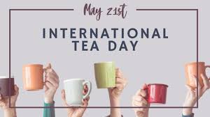 International tea day is celebrated every year on the 21 st of may to express the economical, biological and physical benefits of tea. 9rpvkqbemnudvm