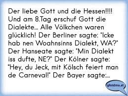 Der Liebe Gott Und Die Hessen Und Am 8 Tag Erschuf Gott Die Dialekte Alle Volkchen Waren Glucklich Der Berline Osterreichische Spruche Und Zitate