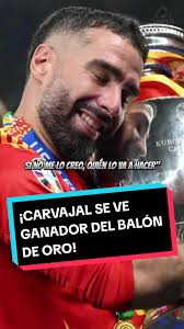 CARVAJAL DICE QUE SE VE GANANDO EL BALÓN DE ORO!