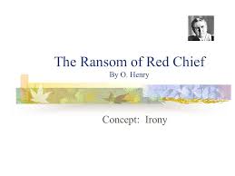 The Ransom Of Red Chief By O Henry Ppt Video Online Download