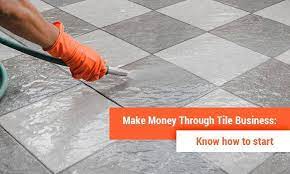 Or retailing new floor coverings in combination with installation and repair services. Make Money Through Tile Business Know How To Start Buzzcnn