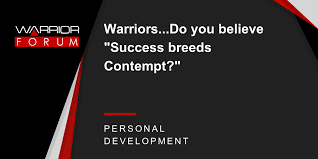 Contempt synonyms, contempt pronunciation, contempt translation, english dictionary definition of contempt. Warriors Do You Believe Success Breeds Contempt Warrior Forum The 1 Digital Marketing Forum Marketplace