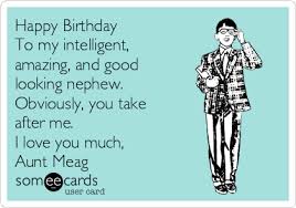 Funny Happy Birthday Message For Aunt Birthday Happy Birthday Nephew Funny Happy Birthday Nephew Happy Birthday Nephew Quotes