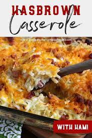 Hashbrown Casserole With Ham Pocket Change Gourmet Recipe Ham And Hashbrown Casserole Hashbrown Recipes Easy Casserole Recipes
