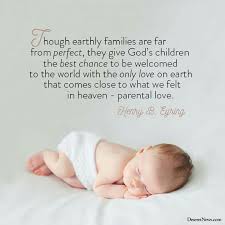 Preseyring Families Baby Quotes Lds Quotes Church Quotes