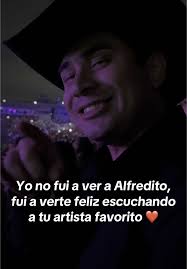 Yo No Fui A Ver A Alfredito Yo Fui A Verte Feliz