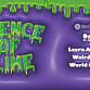 Weird Science: Science of Slime event image