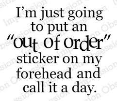 Out Of Order Cling Stamp Funny Quotes Sarcastic Quotes Quotes