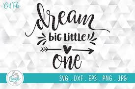 You can also check out which designs i have available. Dream Big Little One Graphic By Easyconceptsvg Creative Fabrica