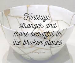 Project Happiness On Instagram Love This Passage From Randytaran Kintsugi Is The Japanese Art Of Repairing A Broken O Kintsugi Kintsugi Tattoo Japanese Art