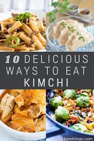 10 Delicious Ways To Eat Kimchi Includes Korean Recipes Best Healthy Dinner Recipes Korean Food Asian Cooking