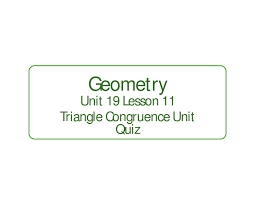 Two triangles are said to be congruent if and only if we can make one of them superpose on the other to cover it. Tenth Grade Lesson Triangle Congruence Unit Quiz Betterlesson