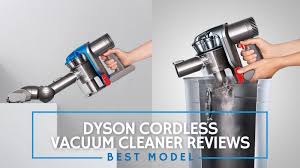 Dyson Cordless Vacuum Cleaner Reviews Best Model For 2019