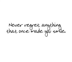 Never Regret Anything That Once Made You Smile Qoutes About Love For Him Lifestyle Quotes Qoutes About Love