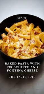 Baked Pasta With Prosciutto And Fontina Cheese The Taste Edit Recipe In 2020 Pasta Bake Prosciutto Pasta Baked Pasta Recipes Easy