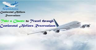 Take A Chance To Travel Through Continental Airlines Reservations Airline Reservations Continental Airlines Airlines