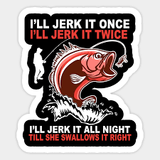 Swallow it all records 레이블의 릴리스를 둘러보세요. Fishing I Ll Jerk It All Night Till She Swallows It Right Ill Jerk It All Night Till She Swallow Sticker Teepublic