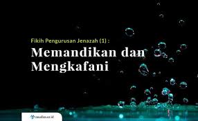 Oleh karena itu, kami sengaja membuat tulisan tersendiri yang ingin membahas lebih panjang lebar masalah ini yang rujukannya tentu saja al qur'an dan as sunnah berdasarkan. Fikih Pengurusan Jenazah 1 Memandikan Dan Mengkafani