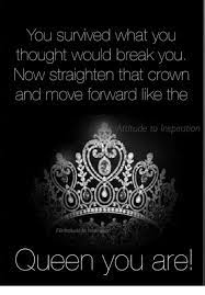 Jan 04, 2016 · straighten your crown …. You Survived What You Thought Would Break You Now Straighten That Crown And Move Forward Like The Attitude To Inspiration Fbatitude To Inspiration Queen You Are Meme On Me Me