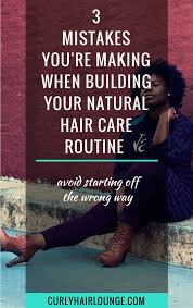 See more ideas about natural hair styles, natural hair regimen, hair regimen. 3 Mistakes You Re Making When Building Your Natural Hair Care Routine