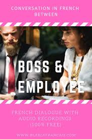 Conversation In French Between Boss And Employee With Audio French Conversation French Boss