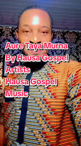 Aure Taya Murna By Hausa Gospel Artists