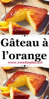 Gateau A L Orange En 2020 Recettes De Cuisine Recette Gateau Moelleux Gateau A L Orange