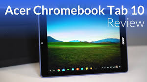 Is a chromebook tablet a good idea? Acer Chromebook Tab 10 Review Youtube