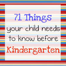 71 Things You Child Needs To Know Before Kindergarten Before Kindergarten Kids Education Kindergarten Readiness