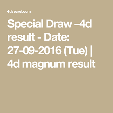 Special Draw 4d Result Date 27 09 2016 Tue 4d Magnum Result