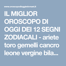 Oggi un amico vi darà una grandissima mano per uscire da una situazione che si è resa difficile dalla quale non sarebbe facile per voi uscirne. Pin Su Oroscopi