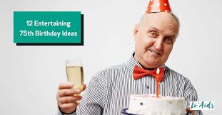 Check spelling or type a new query. 75th Birthday Ideas 12 Fun Ideas For An Elderly Party