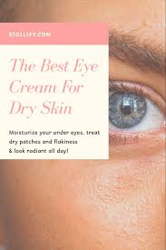 The Best Eye Cream For Dry Skin 2020 In 2020 Cream For Dry Skin Best Eye Cream Dry Eyelids