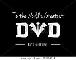 Black father son father son black father texture background brown season decoration holiday traces of high definition picture animal cat rough wildlife seasonal love creative picture white abstract. Creative Text Dad On Vector Photo Free Trial Bigstock