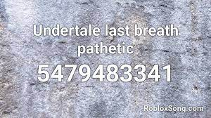Last breath sans roblox id, undertale last breath roblox version sans pixel art maker amelia grace kim last breath sans image id roblox blogger com last breath sans roblox id how to do pacifist sans sans multiverse the final last here are roblox music code for undertale last breath Undertale Last Breath Pathetic Roblox Id Roblox Music Codes