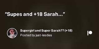 Supergirl and Super Sarah?? (+18) | Patreon