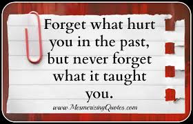 However, not letting go has consequences: Dont Forget The Past Quotes Quotesgram