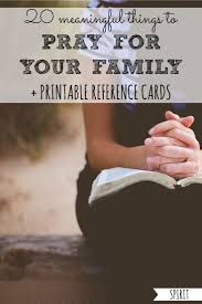 20 Meaningful Things To Pray For Your Family Printables Praying For Your Family Praying For Your Children Pray