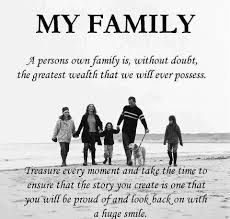 My Family The Greatest Wealth I Will Ever Possess This Would Make A Lovely Dedication Page My Family Quotes Life Quotes Family Family Love Quotes